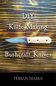 DIY Knife Making - Bushcraft Knives - Terran Marks