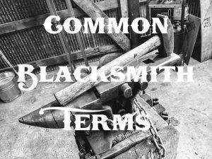 Common Blacksmith Terms - Brown County Forge