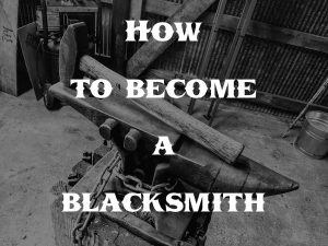 How to Become a Blacksmith - Brown County Forge