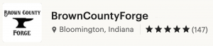 147 Five Star Reviews - Brown County Forge