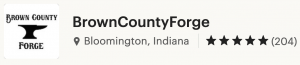 204 Five Star Reviews - Brown County Forge