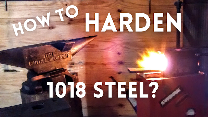 How to Harden 1018 Steel